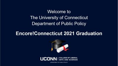 Welcome to the University of Connecticut Department of Public Policy Encore!Connecticut 2021 Graduation, DPP logo