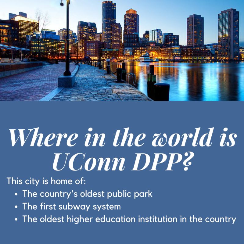 Where in the world is UConn DPP? This city is home of the country's oldest public park, the first subway system and the oldest higher education institution in the country