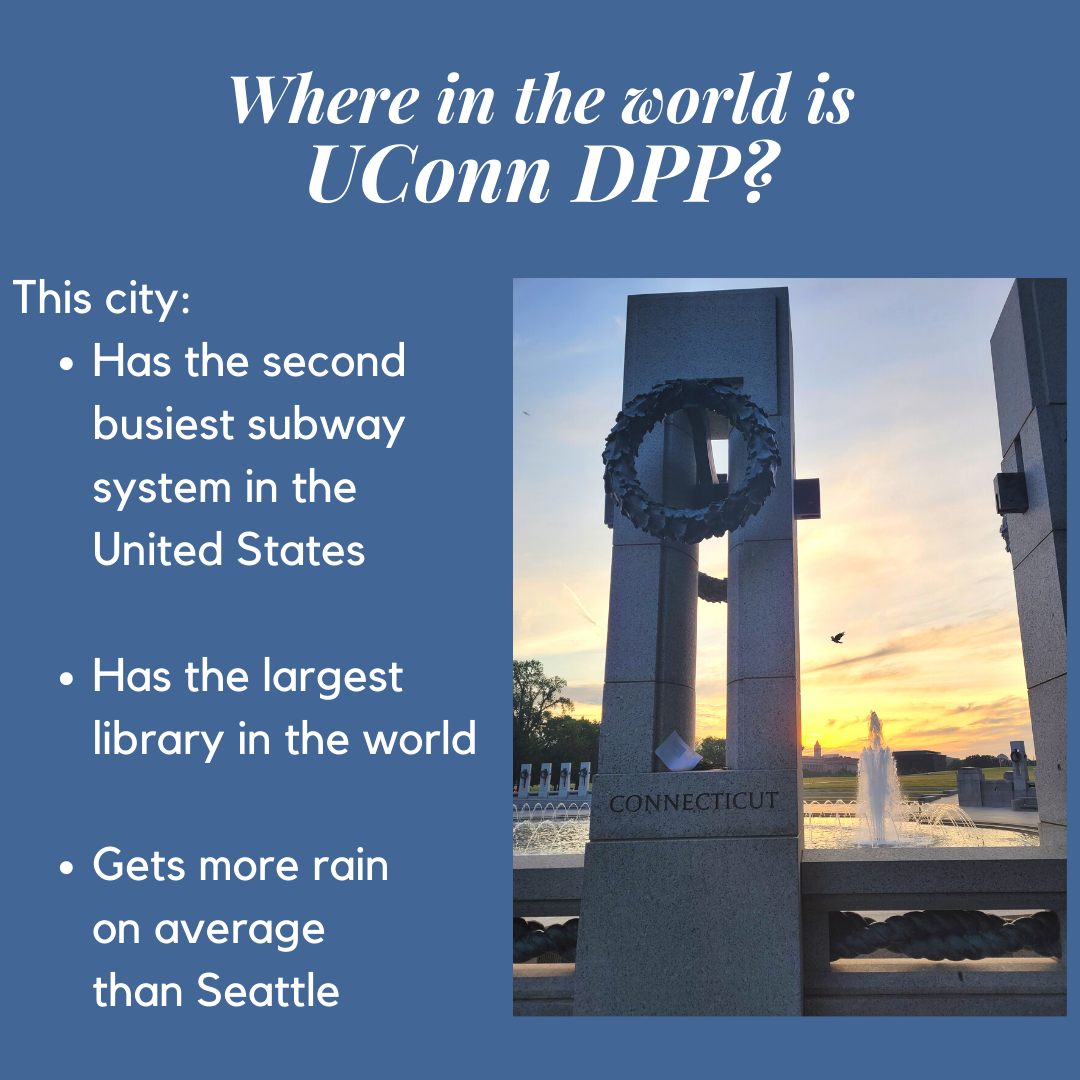 Monument with Connecticut written on it, Where in the world is UConn DPP?This city: •	Has the second busiest subway system in the United States •	Has the largest library in the world •	Gets more rain on average than Seattle