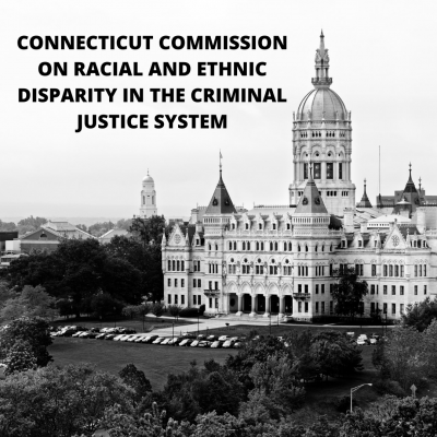 CONNECTICUT COMMISSION ON RACIAL AND ETHNIC DISPARITY IN THE CRIMINAL JUSTICE SYSTEM
